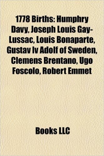 1778 Births: Humphry Davy, Joseph Louis Gay-Lussac, Louis Bonaparte, Gustav IV Adolf of Sweden, Clemens Brentano, Ugo Foscolo, Robe