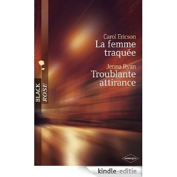 La femme traquée - Troublante attirance (Harlequin Black Rose) (French Edition) [Kindle-editie]