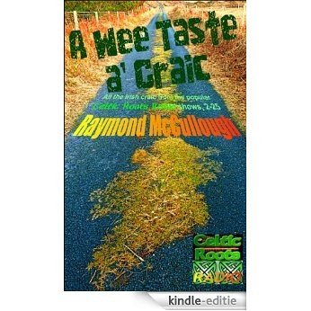 A Wee Taste a' Craic: All the Irish Craic from the popular 'Celtic Roots Radio' shows, 2-25 (English Edition) [Kindle-editie]
