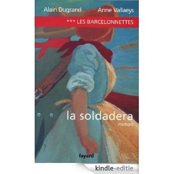 Les Barcelonnettes, tome 3 : La Soldadera (Littérature Française) (French Edition) [Kindle-editie]