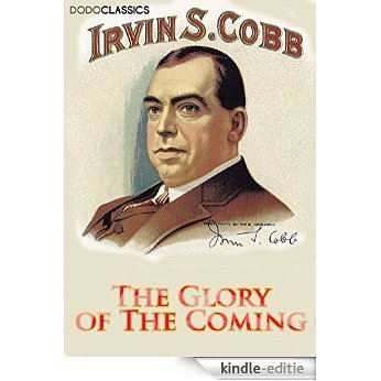 The Glory of The Coming (Irvin S Cobb Collection) (English Edition) [Kindle-editie] beoordelingen