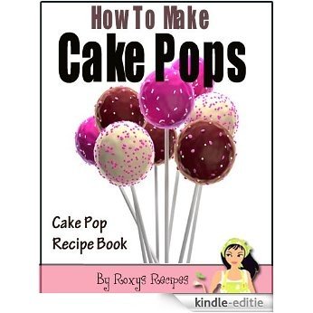 How To Make Cake Pops. Cake Pop Recipe Book (English Edition) [Kindle-editie]