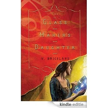 The Glass Maker's Daughter (The Cassaforte Chronicles) [Kindle-editie]