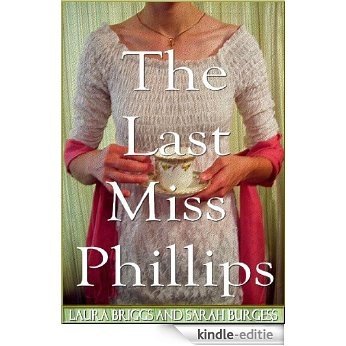 The Last Miss Phillips (The Regency Rules Series Book 3) (English Edition) [Kindle-editie]