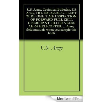 U.S. Army, Technical Bulletins, US Army, TB 1-1520-238-20-83, FLEET WIDE ONE TIME INSPECTION OF FORWARD FUEL CELL DISCREPANT FILLER NECKS AH-64 HELICOPTER, ... when you sample this book (English Edition) [Kindle-editie] beoordelingen