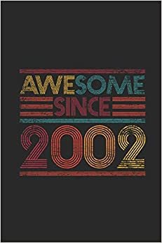 Awesome Since 2002: Blank Lined Notebook - Journal for Birthday Gift Idea