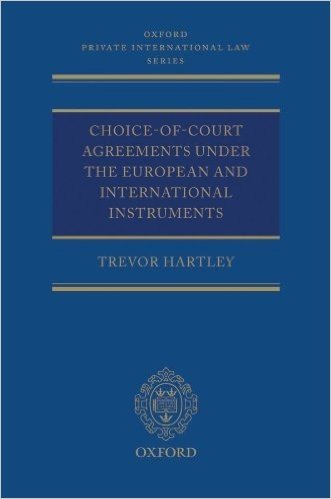 Choice-of-court Agreements under the European and International Instruments: The Revised Brussels I Regulation, the Lugano Convention, and the Hague Convention ... (Oxford Private International Law Series)