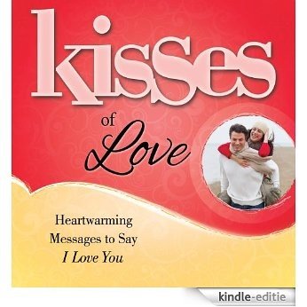 Kisses of Love: Heartwarming Messages to Say I Love You (Kisses (Howard Books)) (English Edition) [Kindle-editie] beoordelingen