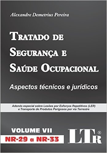 Tratado de Segurança e Saúde Ocupacional. Nr-29 a Nr-33. Aspectos Técnicos e Jurídicos - Volume VII