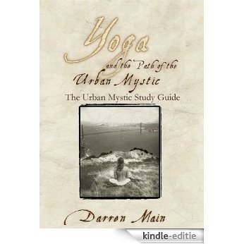 The Urban Mystic Study Guide: A Supplement to Yoga and the Path of the Urban Mystic (English Edition) [Kindle-editie]