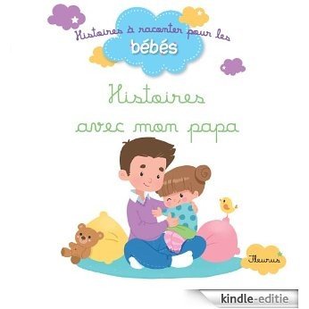 Histoires avec mon papa (Histoires à raconter pour les bébés) [Kindle-editie]