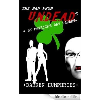 The Man From U.N.D.E.A.D.'s St Patrick's Day Parade (An Agent Ward short story) (English Edition) [Kindle-editie]