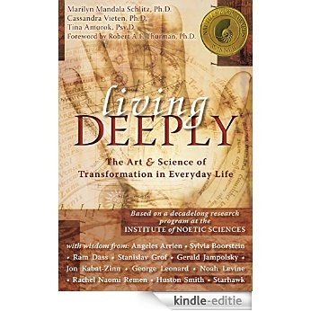 Living Deeply: The Art & Science of Transformation in Everyday Life [Kindle-editie]