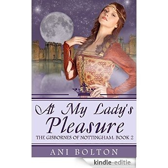 At My Lady's Pleasure (The Gisbornes of Nottingham Book 2) (English Edition) [Kindle-editie]