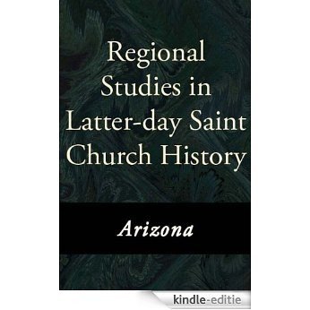 Regional Studies in Latter-day Saint Church History: Arizona [Kindle-editie]