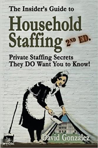 indir The Insider&#39;s Guide to Household Staffing (2nd ed.): Private Staffing Secrets They DO Want You to Know!