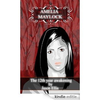 The 12th year awakening; Amelia Maylock (The Amelia Maylock books) (English Edition) [Kindle-editie]