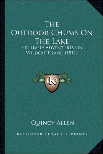 The Outdoor Chums on the Lake: Or Lively Adventures on Wildcat Island (1911)