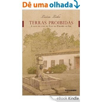 Terras proibidas: A saga do café no Vale do Paraíba do Sul [eBook Kindle]