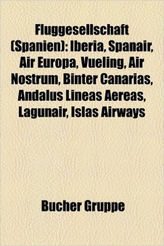 Fluggesellschaft (Spanien): Iberia, Spanair, Air Europa, Vueling, Air Nostrum, Binter Canarias, Andalus Lineas Aereas, Lagunair, Islas Airways