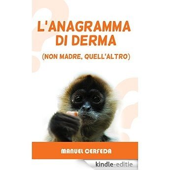 L'anagramma di derma (non madre, quell'altro) (Italian Edition) [Kindle-editie] beoordelingen