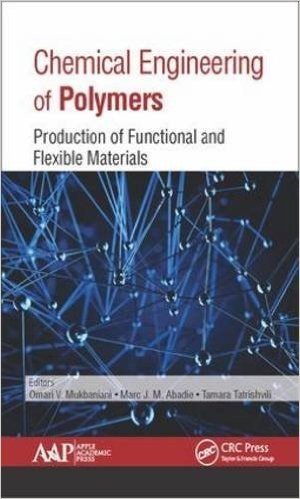 Chemical Engineering of Polymers: Production of Functional and Flexible Materials baixar