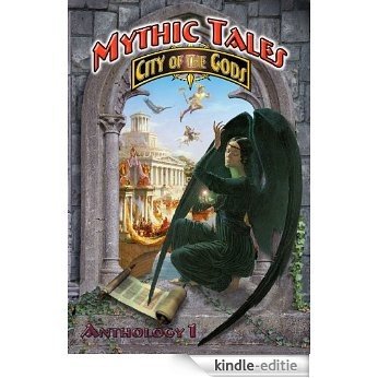 Mythic Tales: City of the Gods (City of the Gods Anthology Book 1) (English Edition) [Kindle-editie]