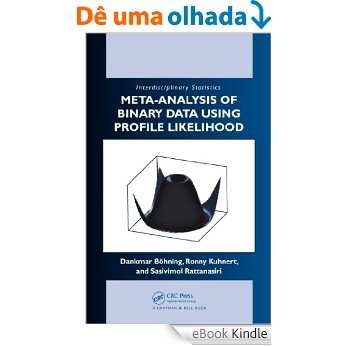 Meta-analysis of Binary Data Using Profile Likelihood (Chapman & Hall/CRC Interdisciplinary Statistics) [Print Replica] [eBook Kindle]