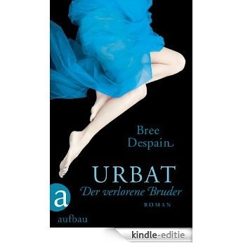 Urbat - Der verlorene Bruder: Roman (German Edition) [Kindle-editie]