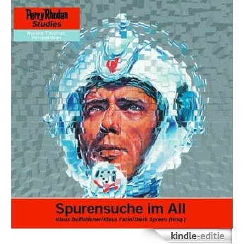 Spurensuche im All: Perry Rhodan Studies (German Edition) [Kindle-editie]