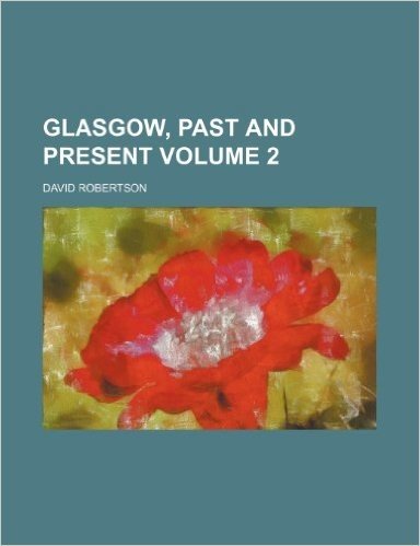 Glasgow, Past and Present Volume 2
