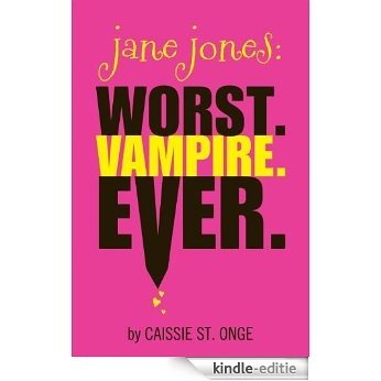 Jane Jones: Worst. Vampire. Ever. [Kindle-editie]