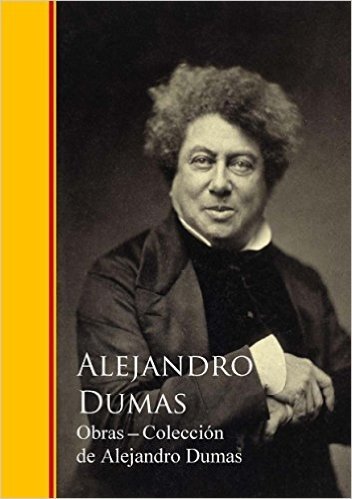 Obras Completas - Colección de Alejandro Dumas: Biblioteca de Grandes Escritores I (Spanish Edition)