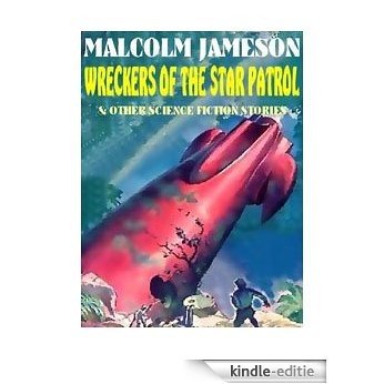 Wreckers of the Star Patrol and & Other Science Fiction Adventures [Kindle-editie]