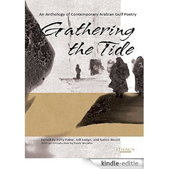 Gathering the Tide: An Anthology of Contemporary Arabian Gulf Poetry [Kindle-editie]