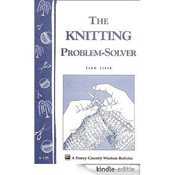 The Knitting Problem Solver: Storey's Country Wisdom Bulletin A-128 (English Edition) [Kindle-editie]