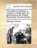 The Battle of Hexham: A Comedy. in Three Acts, as Performed at the Thatre-Royal [Sic], Covent Garden. baixar