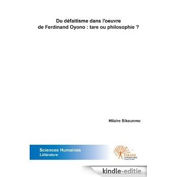Du défaitisme dans l'oeuvre de Ferdinand Oyono : tare ou philosophie ? (Collection Universitaire) [Kindle-editie] beoordelingen