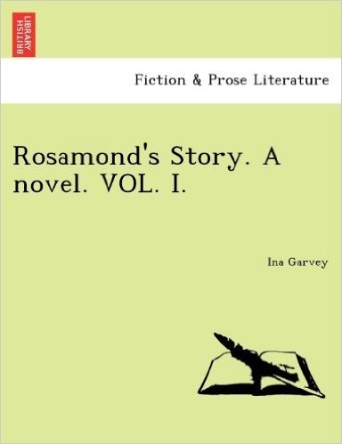 Rosamond's Story. a Novel. Vol. I.