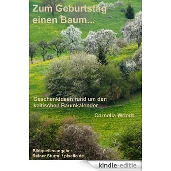 Zum Geburtstag einen Baum ...: oder was man sonst noch so schenken kann (German Edition) [Kindle-editie]