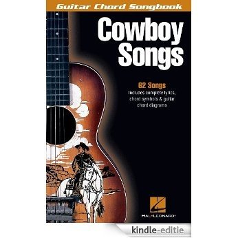 Cowboy Songs Songbook: Guitar Chord Songbook (Guitar Chord Songbooks) [Kindle-editie]