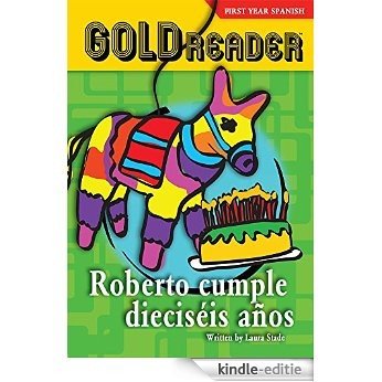 Roberto cumple dieciséis anos: Gold Reader (Spanish Edition) [Print Replica] [Kindle-editie]
