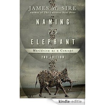 Naming the Elephant: Worldview as a Concept [Kindle-editie]