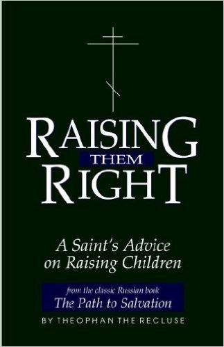 Raising Them Right: A Saint's Advice on Raising Children