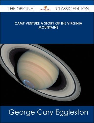Camp Venture a Story of the Virginia Mountains - The Original Classic Edition