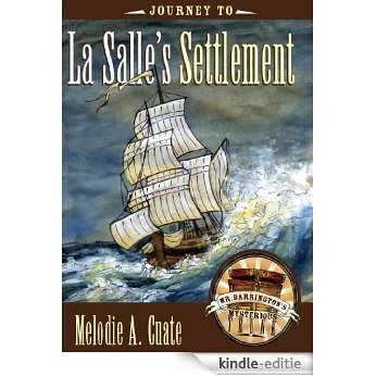 Journey to La Salle's Settlement (Mr. Barrington's Mysterious Trunk) [Kindle-editie]
