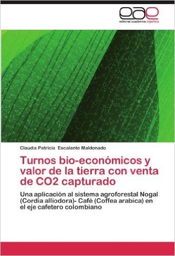 Turnos Bio-Economicos y Valor de La Tierra Con Venta de Co2 Capturado