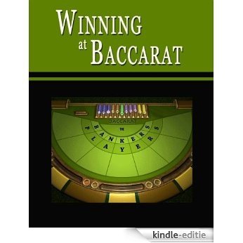 Winning at Baccarat: Baccarat Strategies to Consistently Win at Punto Banco or How to Win at Baccarats to Beat the Casino, Learn all the Baccarat Gambling ... Play Online Baccarat, too! (English Edition) [Kindle-editie]