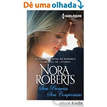 Sem Promessa, Sem Compromisso - Harlequin Nora Roberts [eBook Kindle]
