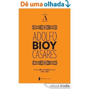 Obras completas de Adolfo Bioy Casares - volume A [eBook Kindle]